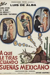 Постер к фильму «¿A que le tiras cuando sueñas... Mexicano? (1980)»