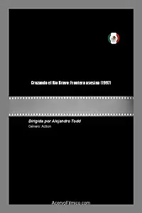 Главный постер фильма «Cruzando el Rio Bravo: Frontera asesina (1997)»