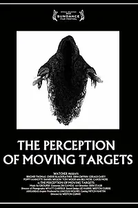 Постер к фильму «The Perception of Moving Targets (2012)»