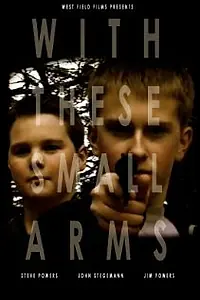 Постер к фильму «With These Small Arms (2003)»
