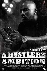 Главный постер фильма «Young Jeezy: A Hustlerz Ambition (2011)»