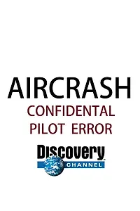 Постер к сериалу «Авиакатастрофы: Совершенно секретно (2011 - 2012)»