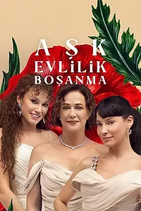 Постер к сериалу «Ask Evlilik Bosanma (2024)»