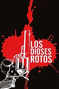 Постер к фильму «Los dioses rotos (2008)»
