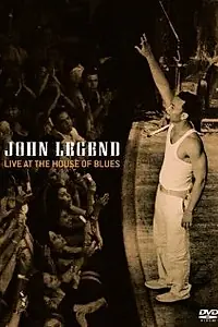 Главный постер фильма «John Legend: Live at the House of Blues (2005)»