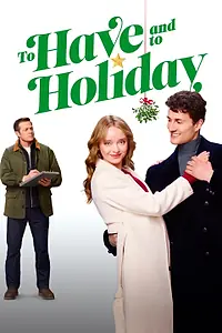 Главный постер фильма «To Have and to Holiday (2024)»