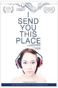 Главный постер фильма «I Send You This Place (2012)»
