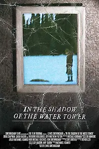 Главный постер фильма «In the Shadow of the Water Tower (2013)»