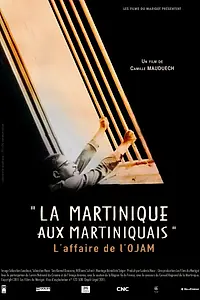 Главный постер фильма «La Martinique aux Martiniquais, l'affaire de l'O.J.A.M. (2012)»