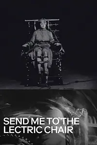 Главный постер фильма «Send Me to the 'Lectric Chair (2009)»