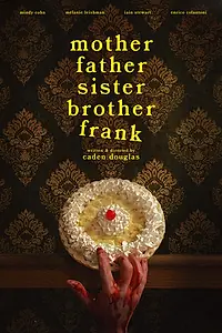 Главный постер фильма «Mother Father Sister Brother Frank (2024)»