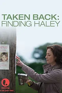 Постер к фильму «Taken Back: Finding Haley (2012)»