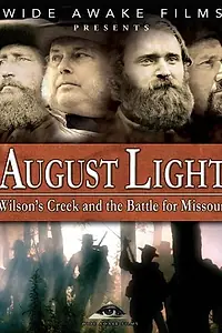 Главный постер фильма «August Light: Wilson's Creek and the Battle for Missouri (2010)»