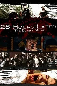Постер к фильму «28 Hours Later: The Zombie Movie (2010)»