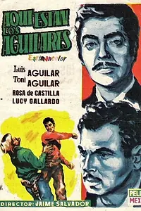 Главный постер фильма «¡Aquí están los Aguilares! (1957)»
