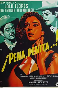 Постер к фильму «¡Ay, pena, penita, pena! (1953)»