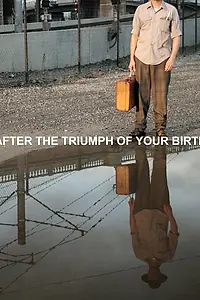 Главный постер фильма «После триумфа твоего рождения (2012)»