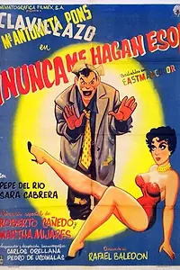Постер к фильму «Nunca me hagan eso (1957)»