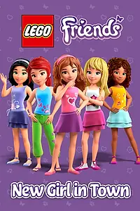 Постер к мультфильму «Lego Friends: New Girl in Town (2012)»