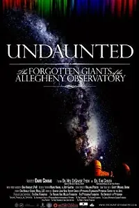 Постер к фильму «Undaunted: The Forgotten Giants of the Allegheny Observatory (2012)»