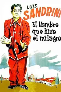 Главный постер фильма «El hombre que hizo el milagro (1958)»