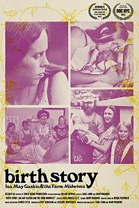 Главный постер фильма «Birth Story: Ina May Gaskin and The Farm Midwives (2012)»
