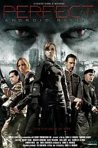 Постер к фильму «Perfect: Android Rising (2013)»