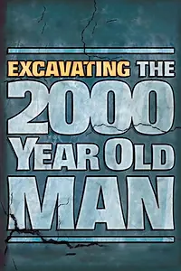 Постер к фильму «Excavating the 2000 Year Old Man (2012)»