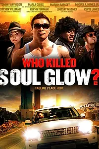 Постер к фильму «Who Killed Soul Glow? (2012)»