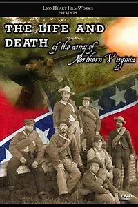Главный постер фильма «Life and Death of the Army of Northern Virginia (2008)»