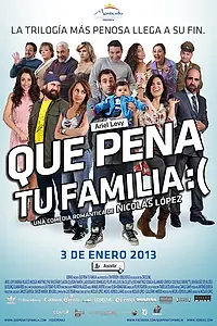 Постер к фильму «Que Pena Tu Familia (2012)»