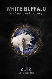 Главный постер фильма «White Buffalo: An American Prophecy (2021)»