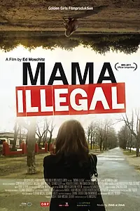 Постер к фильму «Mama Illegal (2011)»