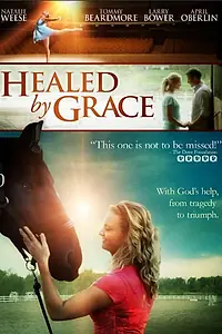 Постер к фильму «Healed by Grace (2012)»
