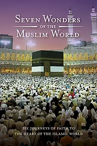 Главный постер сериала «Seven Wonders of the Muslim World (2008)»