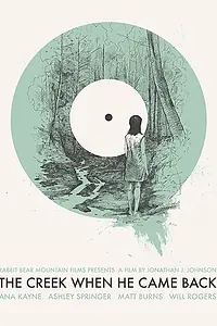 Постер к фильму «The Creek When He Came Back (2016)»