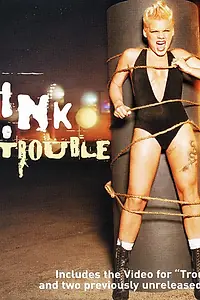 Постер к фильму «P!nk: Trouble (2003)»