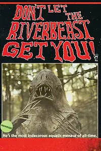 Постер к фильму «Don't Let the Riverbeast Get You! (2012)»