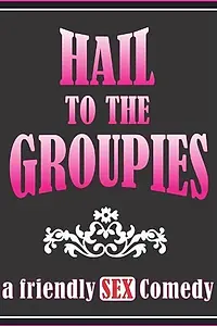 Главный постер фильма «Hail to the Groupies (2012)»