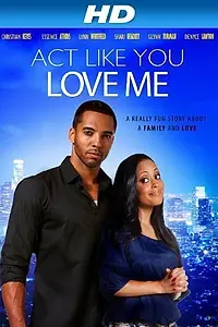 Главный постер фильма «Act Like You Love Me (2013)»