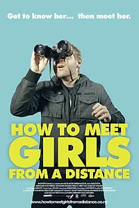 Главный постер фильма «How to Meet Girls from a Distance (2012)»