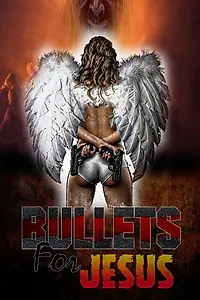Главный постер фильма «Bullets for Jesus (2015)»