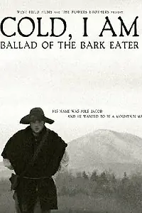 Главный постер фильма «Cold, I Am: Ballad of the Bark Eater (2012)»