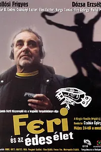 Постер к фильму «Feri és az édes élet (2001)»