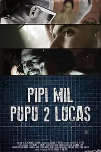 Главный постер фильма «Pipí Mil Pupú 2 Lucas (2012)»
