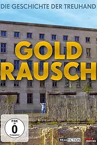 Главный постер фильма «Goldrausch - Die Geschichte der Treuhand (2012)»
