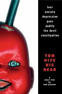 Постер к фильму «Tom Hits His Head (2003)»