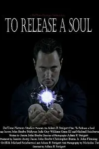Постер к фильму «To Release a Soul (2013)»