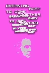 Главный постер фильма «Breaking Away to Come Together (1984)»