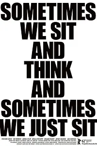 Постер к фильму «Sometimes We Sit and Think, and Sometimes We Just Sit (2012)»